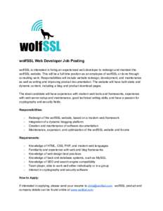     wolfSSL Web Developer Job Posting    wolfSSL is interested in hiring an experienced web developer to redesign and maintain the  wolfSSL website. This will be a full time position as an