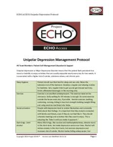 ECHO ACCESS Unipolar Depression Protocol  Unipolar Depression Management Protocol All Team Members: Patient Self-Management Education & Support Unipolar depression or Major Depressive Disorder means that the patient feel