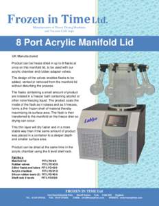 Frozen in Time Ltd. Manufacturers of Freeze Drying Machines and Vacuum Cold traps 8 Port Acrylic Manifold Lid UK Manufactured