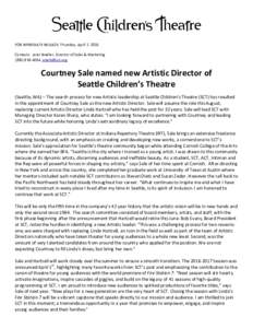 FOR IMMEDIATE RELEASE: Thursday, April 7, 2016 Contacts: Ariel Bradler, Director of Sales & Marketing,  Courtney Sale named new Artistic Director of Seattle Children’s Theatre