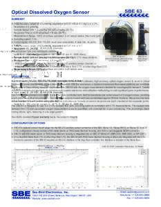 SBE 63  Optical Dissolved Oxygen Sensor SUMMARY  •	 Initial Accuracy: larger of ± 3 µmol/kg (equivalent to 0.07 ml/L or 0.1 mg/L) or ± 2% ,