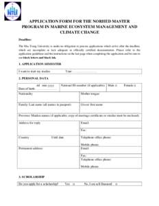 APPLICATION FORM FOR THE NORHED MASTER PROGRAM IN MARINE ECOSYSTEM MANAGEMENT AND CLIMATE CHANGE Deadline: The Nha Trang University is under no obligation to process applications which arrive after the deadline, which ar