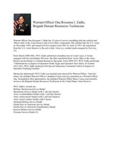 Warrant Officer One Roxanna I. Zadlo, Brigade Human Resources Technician Warrant Officer One Roxanna I. Zadlo has 19 years of service straddling both the enlisted and officer ranks in the Army Reserve and Active Duty com