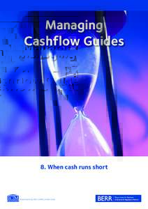 Managing Cashflow Guides 8. When cash runs short  Cash keeps business in business. However healthy