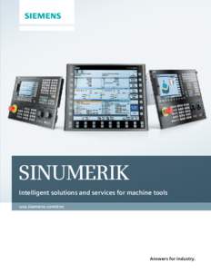 SINUMERIK Intelligent solutions and services for machine tools usa.siemens.com/cnc Answers for industry.