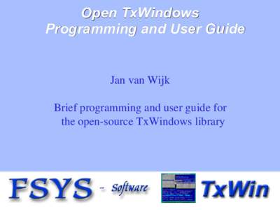 Open TxWindows Programming and User Guide Jan van Wijk Brief programming and user guide for the open-source TxWindows library