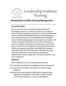 Introduction	
  to	
  Indian	
  Housing	
  Management	
   ________________________________________	
   Course	
  Description	
   This	
  is	
  a	
  survey	
  course	
  covering	
  foundational	
  skills	
 