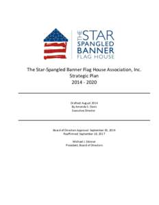 The Star-Spangled Banner Flag House Association, Inc. Strategic PlanDrafted: August 2014 By Amanda S. Davis