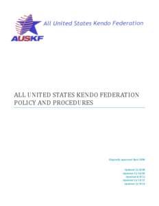 ALL UNITED STATES KENDO FEDERATION POLICY AND PROCEDURES Originally approved April[removed]Updated[removed]