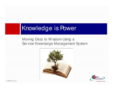 Knowledge is Power Moving M i Data D t to t Wisdom