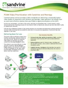 PCMM Video Prioritization with Sandvine and PeerApp Communications service providers (CSPs) worldwide are delivering a measurably better video quality of experience with Sandvine and PeerApp; cable operators can benefit 
