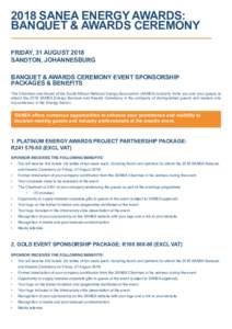 2018 SANEA ENERGY AWARDS: BANQUET & AWARDS CEREMONY FRIDAY, 31 AUGUST 2018 SANDTON, JOHANNESBURG BANQUET & AWARDS CEREMONY EVENT SPONSORSHIP PACKAGES & BENEFITS