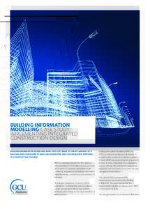 Building Information Modelling Case study: Implementing integrated construction design Building Information Modelling (BIM) uses software to create a model of a building and is designed to make an integrated and collabor
