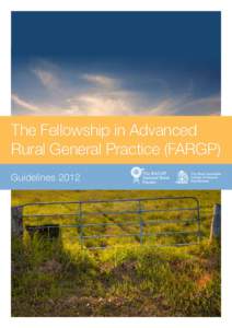 The Fellowship in Advanced Rural General Practice (FARGP) Guidelines 2012 Disclaimer The information set out in this publication is current at the date