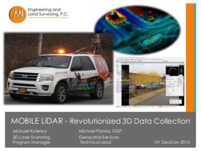 MOBILE LiDAR - Revolutionized 3D Data Collection Michael Koterba 3D Laser Scanning Program Manager  Michael Pianka, GISP