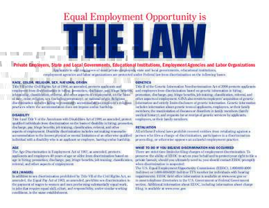 THE LAW 	 Equal Employment Opportunity is Private Employers, State and Local Governments, Educational Institutions, Employment Agencies and Labor Organizations