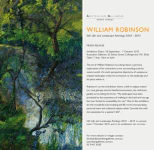 Au s t r a l i a N Ga l l e r i e s D E R B Y s t ree t WILLIAM ROBINSON Still Life and Landscape Paintings[removed]MEDIA RELEASE