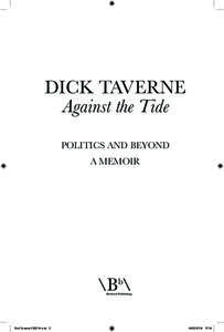 Dick Taverne Against the Tide Politics and Beyond A MEMOIR  DickTaverne[removed]indd 3