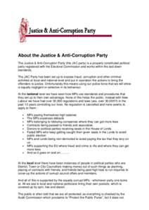 About the Justice & Anti-Corruption Party The Justice & Anti-Corruption Party (the JAC party) is a properly constituted political party registered with the Electoral Commission and works within the laid down standards. T