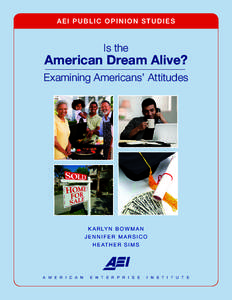 AE I P U B LI C OP I NI ON S T UDI E S  Is the American Dream Alive? Examining Americans’ Attitudes