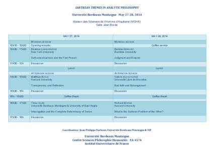   SARTREAN	
  THEMES	
  IN	
  ANALYTIC	
  PHILOSOPHY	
   	
  	
  	
  	
  	
  	
  	
  	
  	
  	
  	
   Université	
  Bordeaux	
  Montaigne	
  	
  	
  May	
  27-­‐28,	
  2014	
   	
   Maison d
