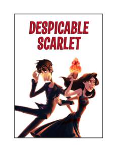 DESPICABLE SCARLET By Heather Massey Disclaimer: The characters and world of DESPICABLE ME and MINIONS are the property of Universal Pictures and Illumination Entertainment and are not my intellectual property. This not