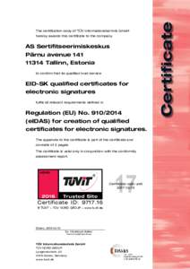 The certification body of TÜV Informationstechnik GmbH hereby awards this certificate to the company AS Sertifitseerimiskeskus Pärnu avenueTallinn, Estonia