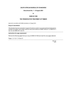 SOUTH AFRICAN BUREAU OF STANDARDS Amendment No. 1 : 8 August 2001 to SABS 05:1999 THE PRESERVATIVE TREATMENT OF TIMBER Approved in accordance with SABS procedures on 8 August 2001.