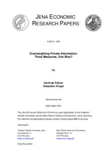 JENA ECONOMIC RESEARCH PAPERS # 2010 – 058 Overweighting Private Information: Three Measures, One Bias?