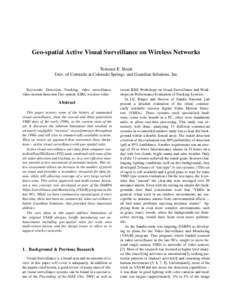 Geo-spatial Active Visual Surveillance on Wireless Networks Terrance E. Boult Univ. of Colorado at Colorado Springs and Guardian Solutions, Inc Keywords: Detection, Tracking, video surveillance, video motion detection Ge
