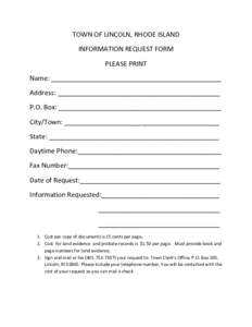 TOWN OF LINCOLN, RHODE ISLAND  INFORMATION REQUEST FORM  PLEASE PRINT  Name: ______________________________________________  Address: ____________________________________________  P.O. Box: ______________