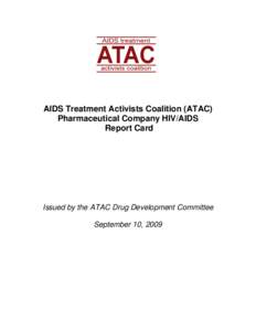AIDS Treatment Activists Coalition (ATAC) Pharmaceutical Company HIV/AIDS Report Card Issued by the ATAC Drug Development Committee September 10, 2009