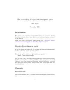 The MasterKey Widget Set developer’s guide Mike Taylor November 2014 Introduction This manual is for people who want to build the widget set from source, develop