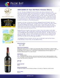 DON GUIDO 20 Year Old Pedro Ximenez Sherry For over 130 years, Bodegas Williams & Humbert have been producing the finest sherries and brandies; as well as a diverse portfolio of spirits, utilizing one of the most traditi