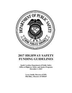 2017 HIGHWAY SAFETY FUNDING GUIDELINES South Carolina Department of Public Safety Office of Highway Safety and Justice Programs December 2, 2015