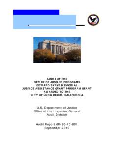 Audit of the Office of Justice Programs Edward Byrne Memorial Justice Assistance Grant Program Grant Awarded to the City of Long Beach, California, Audit Report GR[removed], September 2010