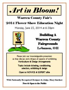 Art in Bloom! Warren County Fair’s 2014 Flower Show Education Night Monday, June 23, 2014 at 6:30pm  Building A