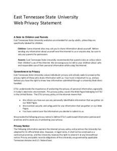 East Tennessee State University Web Privacy Statement A Note to Children and Parents East Tennessee State University websites are intended for use by adults, unless they are specifically labeled for children. Children: S