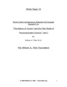 White Paper IX  Some Initial Comparisons Between the Russian Research on “The Nature of Torsion” and the Tiller Model of “Psychoenergetic Science”: Part I