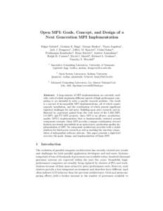 Open MPI: Goals, Concept, and Design of a Next Generation MPI Implementation Edgar Gabriel1 , Graham E. Fagg1 , George Bosilca1 , Thara Angskun1 , Jack J. Dongarra1 , Jeffrey M. Squyres2 , Vishal Sahay2 , Prabhanjan Kamb