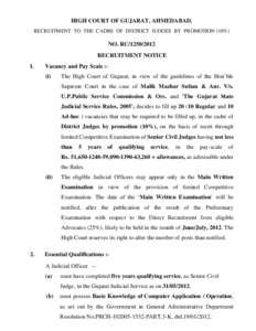 HIGH COURT OF GUJARAT, AHMEDABAD. RECRUITMENT TO THE CADRE OF DISTRICT JUDGES BY PROMOTION (10%) NO. RCRECRUITMENT NOTICE 1.
