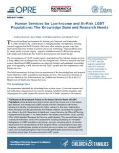 PROJECT BRIEF  Human Services for Low-Income and At-Risk LGBT Populations: The Knowledge Base and Research Needs Andrew Burwick, Gary Gates, Scott Baumgartner, and Daniel Friend
