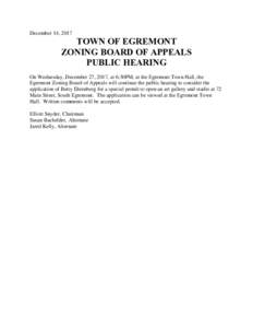 December 14, 2017  TOWN OF EGREMONT ZONING BOARD OF APPEALS PUBLIC HEARING On Wednesday, December 27, 2017, at 6:30PM, at the Egremont Town Hall, the