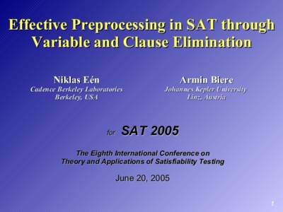 Effective Preprocessing in SAT through Variable and Clause Elimination Niklas Eén Cadence Berkeley Laboratories Berkeley, USA