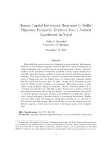 Human Capital Investment Responses to Skilled Migration Prospects: Evidence from a Natural Experiment in Nepal Slesh A. Shrestha⇤ University of Michigan November 15, 2011