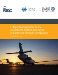 DISCLAIMER  The information contained in this publication is subject to on-going review in the light of changing authority regulations and as more is learned about the science of fatigue and fatigue management. No user o