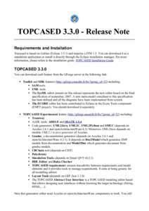 TOPCASED[removed]Release Note Requirements and Installation Topcased is based on Galileo (Eclipse[removed]and requires a JVM 1.5. You can download it as a standalone application or install it directly through the Eclipse 