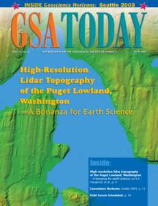 VOLUME 13, NUMBER 6 JUNE 2003 ON THE COVER: Shaded relief image calculated from lidar topography of part of the Seattle fault zone, 15 km west of Seattle, site of the 2003 GSA Annual Meeting. Scene