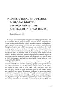 7	MAKING LEGAL KNOWLEDGE IN GLOBAL DIGITAL ENVIRONMENTS: THE JUDICIAL OPINION AS REMIX Martine Courant Rife As a highly social knowledge-making practice, writing depends on the ability of authors to draw on, question, cr