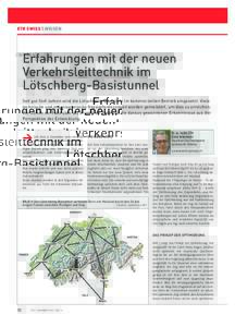 ETR SWISS | WISSEN  Erfahrungen mit der neuen Verkehrsleittechnik im Lötschberg-Basistunnel Seit gut fünf Jahren wird die Lötschberg-Basislinie im kommerziellen Betrieb eingesetzt. Viele